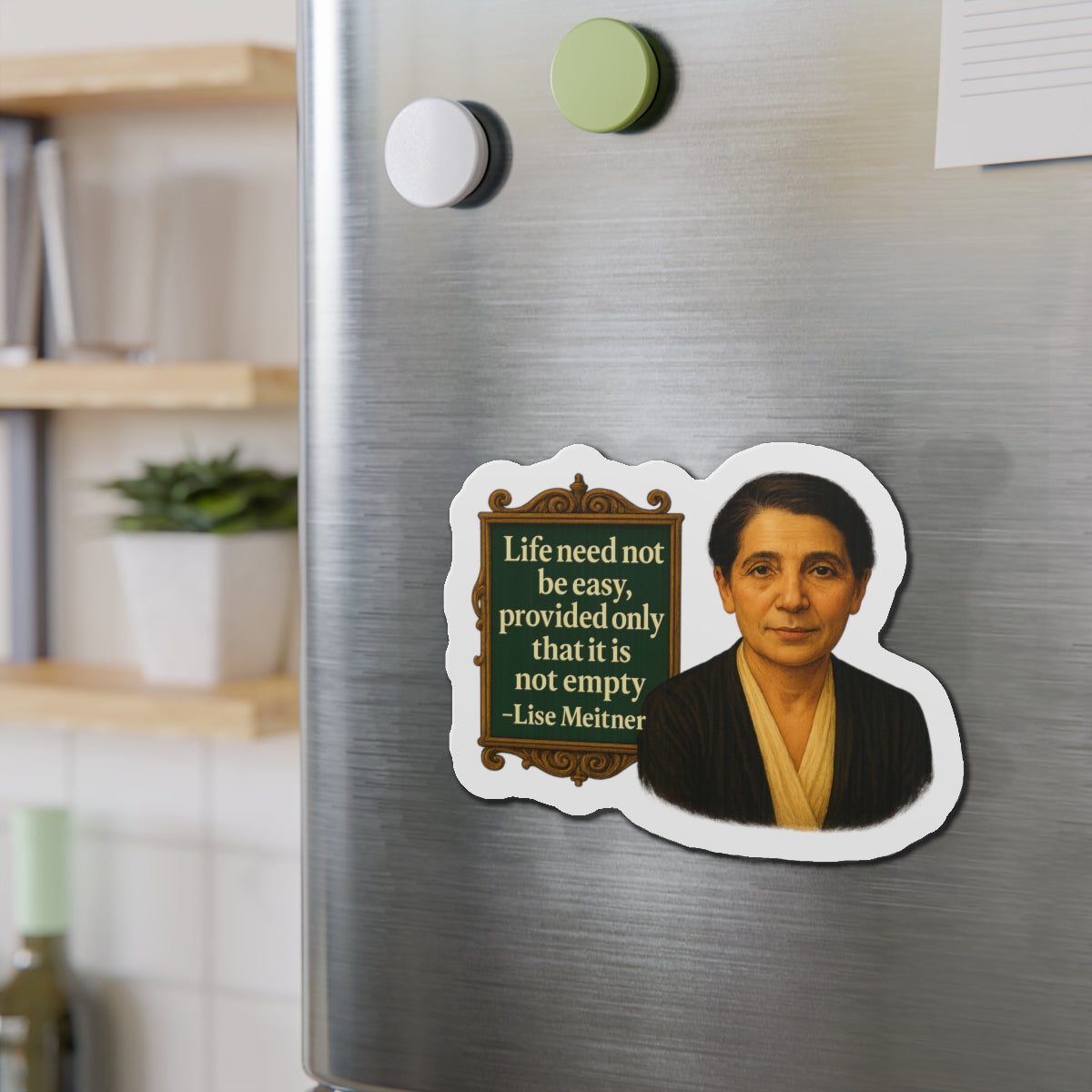 Lise Meitner Quote Die-Cut Magnet - Fun Home Decor, Gift for Crafters, Quirky Kitchen Decor, Artsy Refrigerator Magnet, Unique Gift Idea