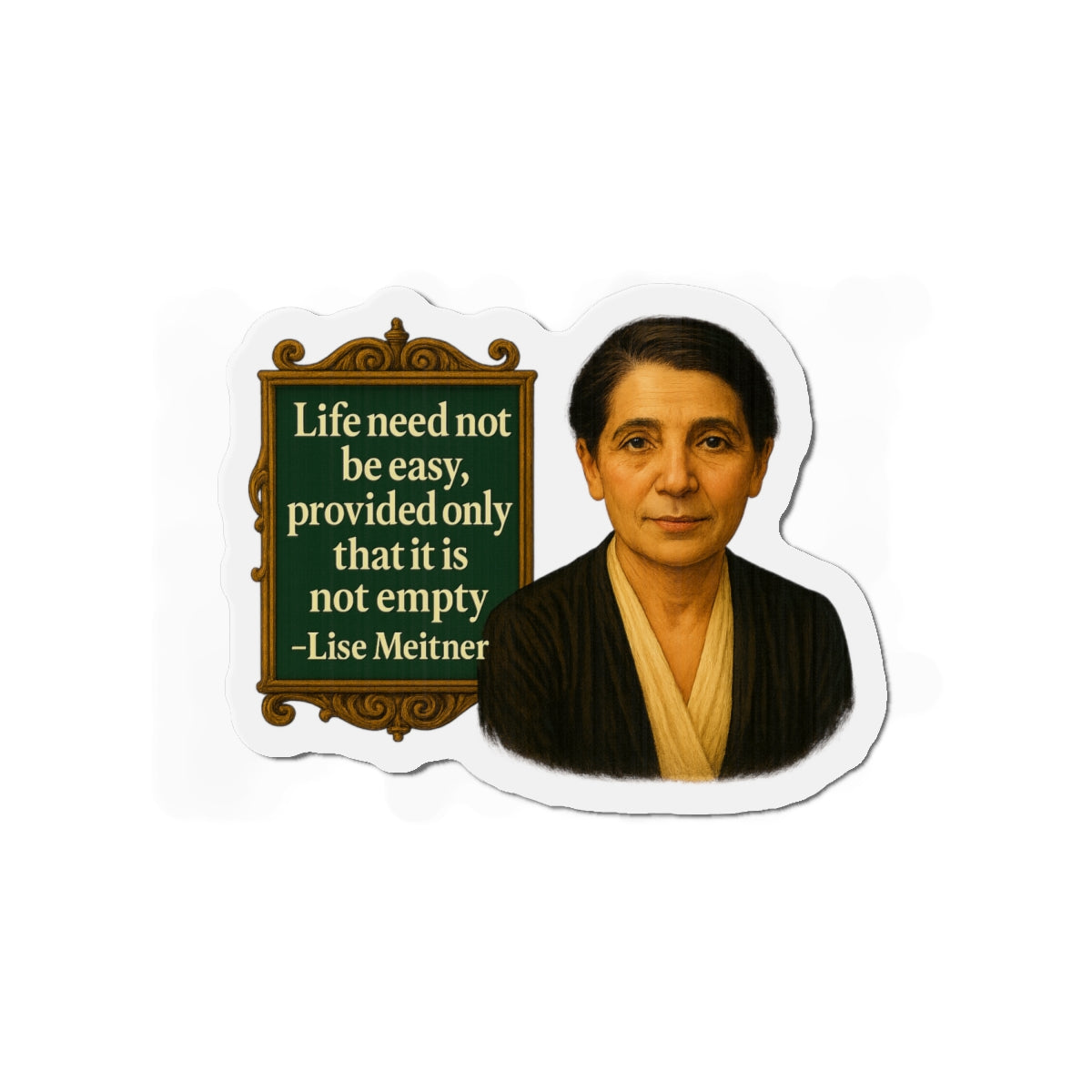 Lise Meitner Quote Die-Cut Magnet - Fun Home Decor, Gift for Crafters, Quirky Kitchen Decor, Artsy Refrigerator Magnet, Unique Gift Idea