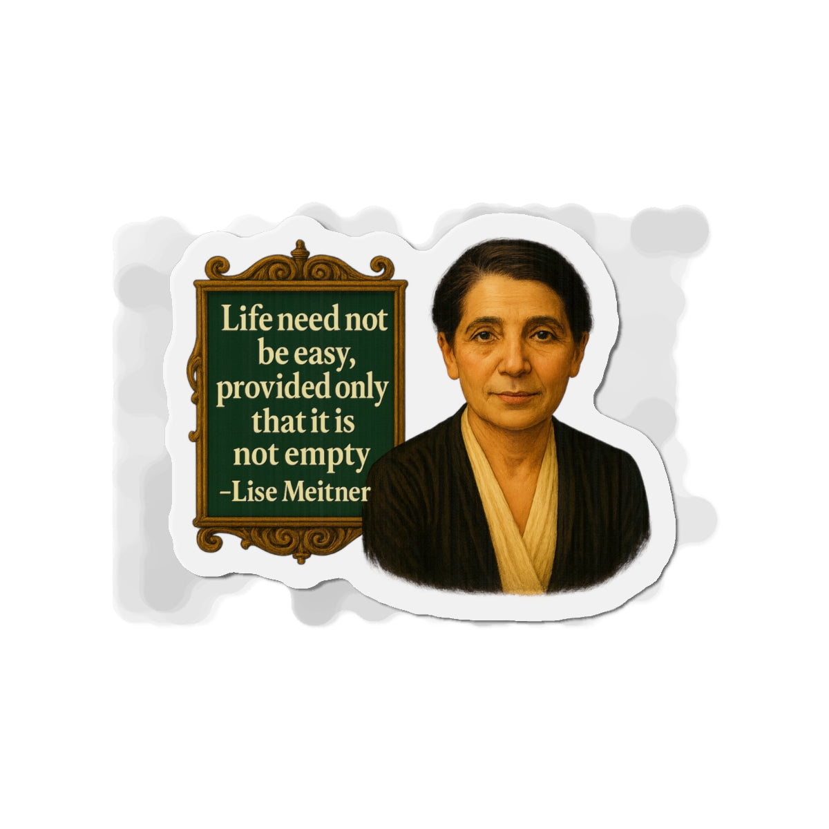 Lise Meitner Quote Die-Cut Magnet - Fun Home Decor, Gift for Crafters, Quirky Kitchen Decor, Artsy Refrigerator Magnet, Unique Gift Idea