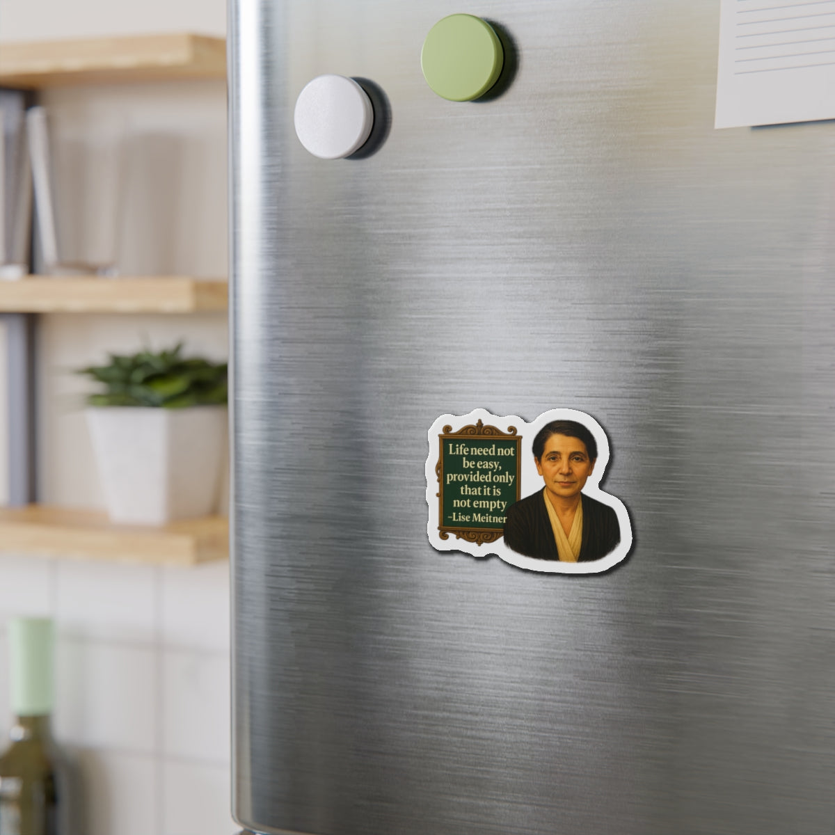 Lise Meitner Quote Die-Cut Magnet - Fun Home Decor, Gift for Crafters, Quirky Kitchen Decor, Artsy Refrigerator Magnet, Unique Gift Idea