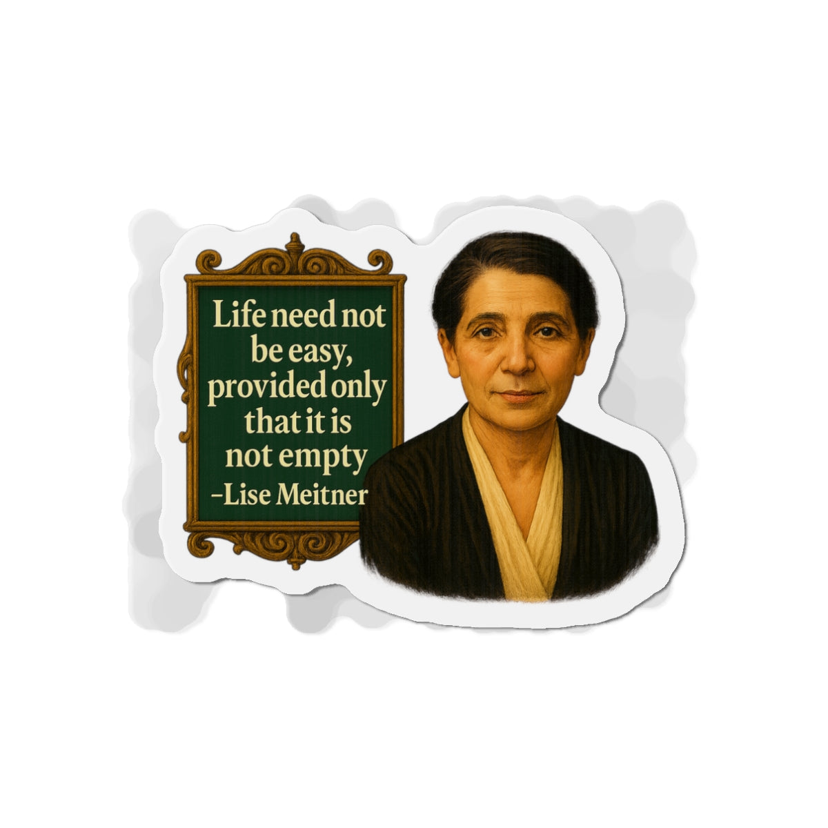 Lise Meitner Quote Die-Cut Magnet - Fun Home Decor, Gift for Crafters, Quirky Kitchen Decor, Artsy Refrigerator Magnet, Unique Gift Idea