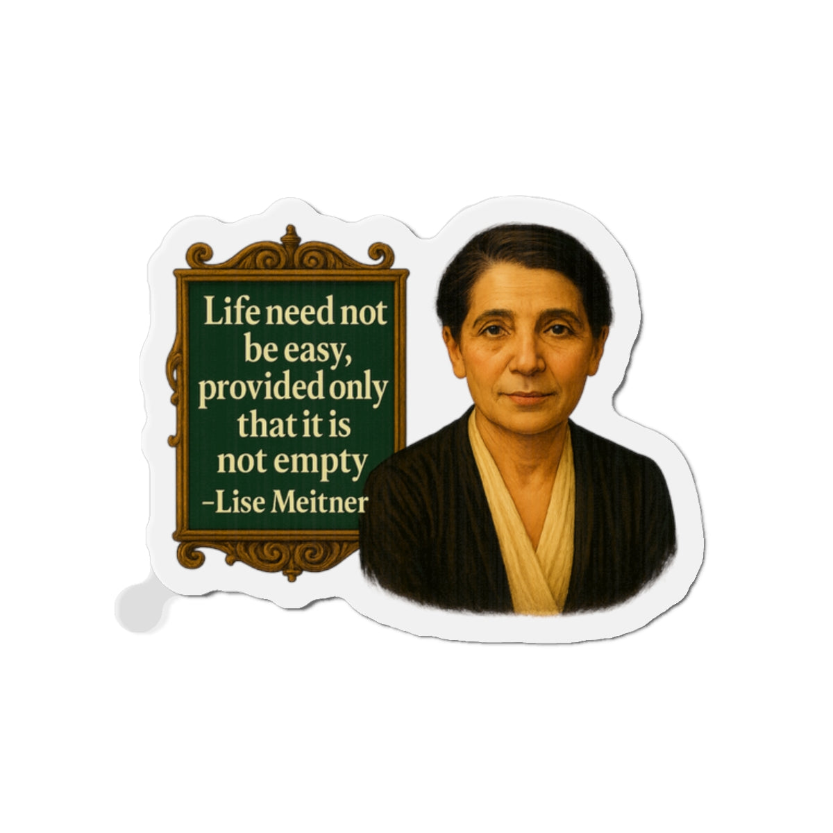 Lise Meitner Quote Die-Cut Magnet - Fun Home Decor, Gift for Crafters, Quirky Kitchen Decor, Artsy Refrigerator Magnet, Unique Gift Idea